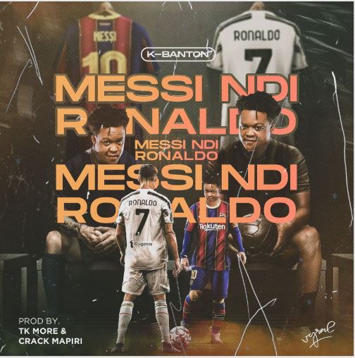 K Banton -Ronaldo Ndi Messi 